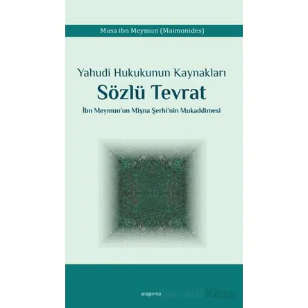 Yahudi Hukukunun Kaynakları Sözlü Tevrat İbn Meymun’un Mişna Şerhi’nin Mukaddimesi