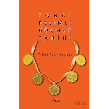 Tanrı Resimli Göçmen Tarihi - Yalçın Aydın Ayçiçek - Demos Yayınları