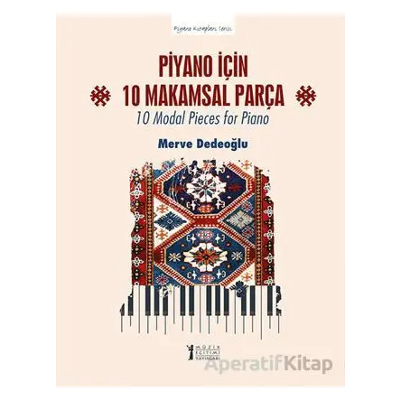 Piyano için 10 Makamsal Parça - 10 Modal Pieces for Piano - Merve Dedeoğlu - Müzik Eğitimi Yayınları