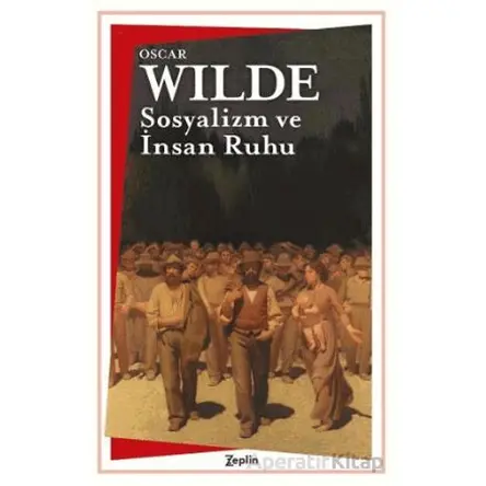 Sosyalizm ve İnsan Ruhu - Oscar Wilde - Zeplin Kitap