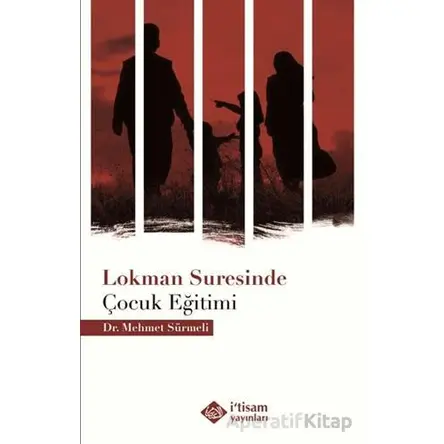 Lokman Suresinde Çocuk Eğitimi - Mehmet Sürmeli - İtisam Yayınları