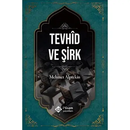 Tevhid ve Şirk - Mehmet Alptekin - İtisam Yayınları