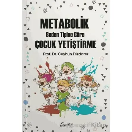 Metabolik Beden Tipine Göre Çocuk Yetiştirme - Ceyhun Dizdarer - Cenevre Fikir Sanat
