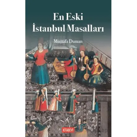 En Eski İstanbul Efsaneleri - Mustafa Duman - Kitabevi Yayınları