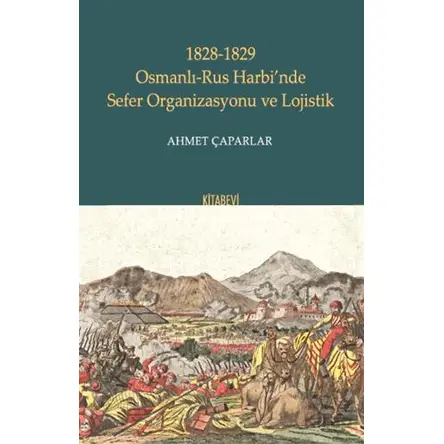 1828-1829 Osmanlı-Rus Harbi’nde Sefer Organizasyonu ve Lojistik