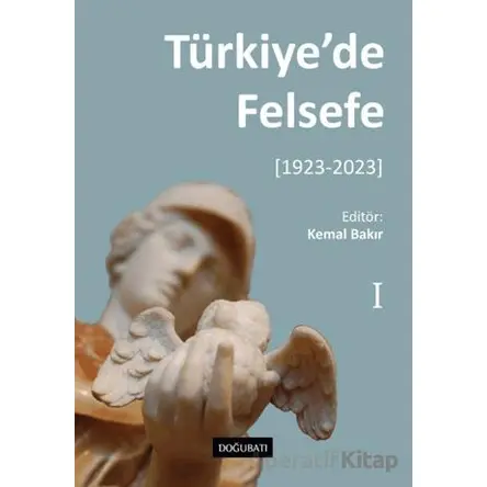 Türkiye’de Felsefe - I [1923-2023] - Kemal Bakır - Doğu Batı Yayınları