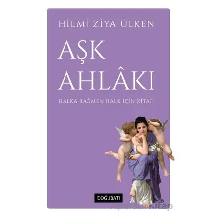 Aşk Ahlakı - Hilmi Ziya Ülken - Doğu Batı Yayınları