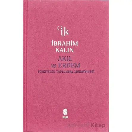 Akıl ve Erdem - İbrahim Kalın - İnsan Yayınları