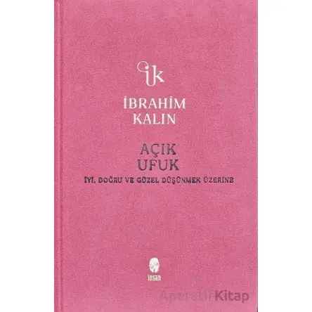 Açık Ufuk - İbrahim Kalın - İnsan Yayınları