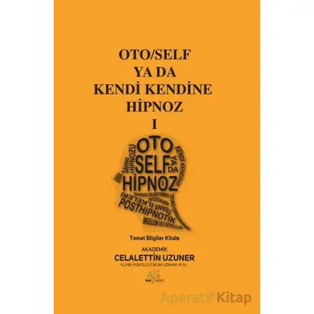 Oto/Self ya da Kendi Kendine Hipnoz I - Celalettin Uzuner - Nar Ağacı Yayınları