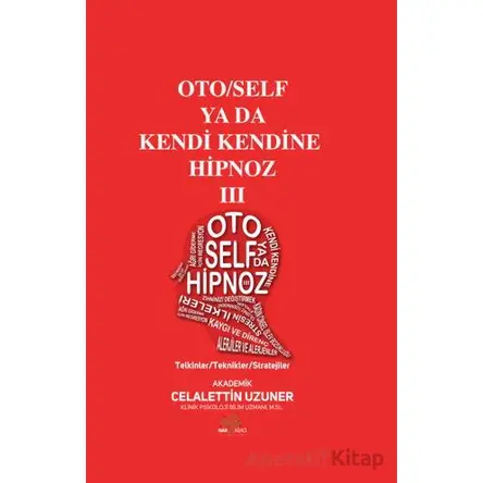 Oto/Self ya da Kendi Kendine Hipnoz III - Celalettin Uzuner - Nar Ağacı Yayınları