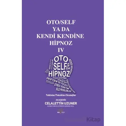 Oto/Self ya da Kendi Kendine Hipnoz IV - Celalettin Uzuner - Nar Ağacı Yayınları