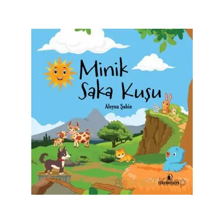 Minik Saka Kuşu - Aleyna Şahin - İskenderiye Yayınları