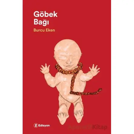 Göbek Bağı - Burcu Eken - Edisyon Kitap