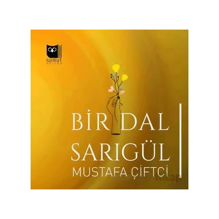 Bir Dal Sarıgül - Mustafa Çiftçi - Somut Yayınları