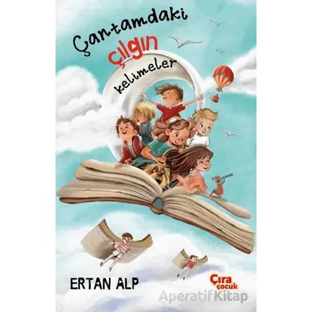 Çantamdaki Çılgın Kelimeler - Ertan Alp - Çıra Çocuk Yayınları