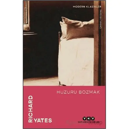 Huzuru Bozmak - Richard Yates - Yapı Kredi Yayınları