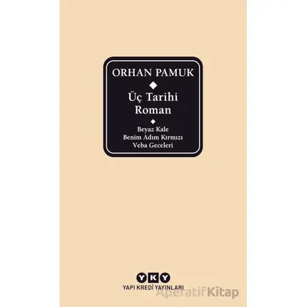 Üç Tarihi Roman / Beyaz Kale - Benim Adım Kırmızı - Veba Geceleri