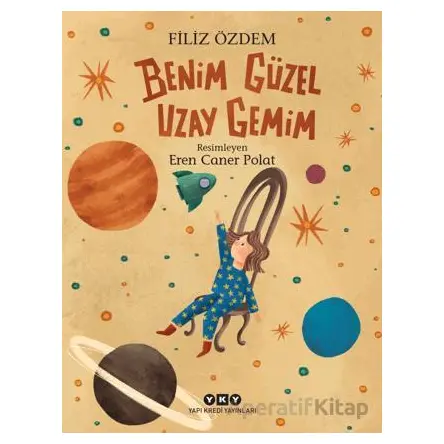 Benim Güzel Uzay Gemim - Filiz Özdem - Yapı Kredi Yayınları