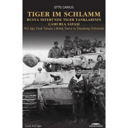 Tiger im Schlamm Rusya Seferi’nde Tiger Tanklarının Çamurla Savaşı - Otto Carius - Kastaş Yayınları
