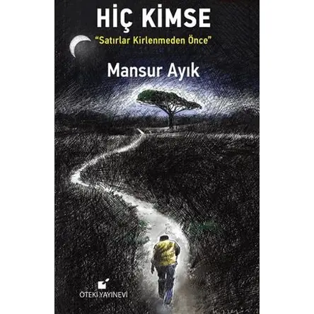 Hiç Kimse - Satırlar Kirlenmeden Önce - Mansur Ayık - Öteki Yayınevi