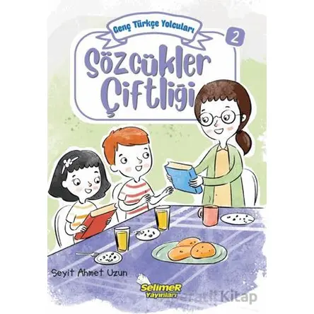 Genç Türkçe Yolcuları - Sözcükler Çiftliği - Seyit Ahmet Uzun - Selimer Yayınları