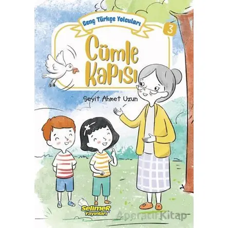 Genç Türkçe Yolcuları - Cümle Kapısı - Seyit Ahmet Uzun - Selimer Yayınları