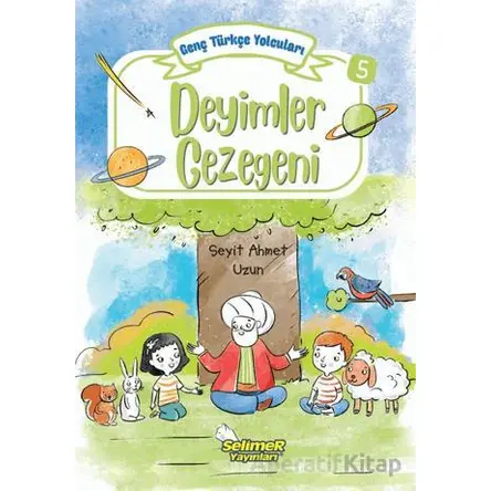Genç Türkçe Yolcuları - Deyimler Gezegeni - Seyit Ahmet Uzun - Selimer Yayınları