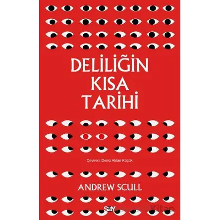 Deliliğin Kısa Tarihi - Andrew Scull - Say Yayınları