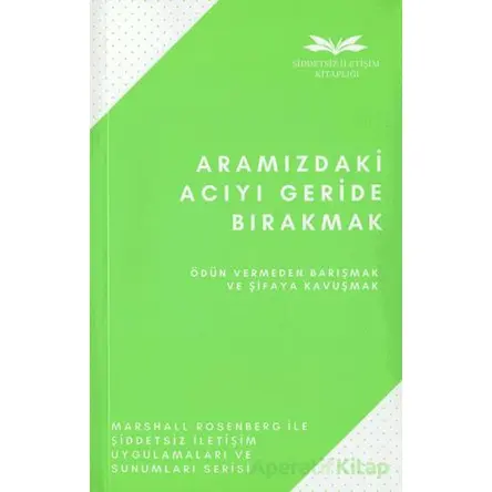 Aramızdaki Acıyı Geride Bırakmak - Marshall Rosenberg - Remzi Kitabevi