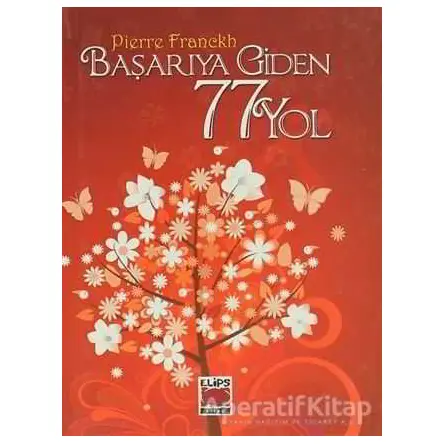 Başarıya Giden 77 Yol - Pierre Franckh - Elips Kitap