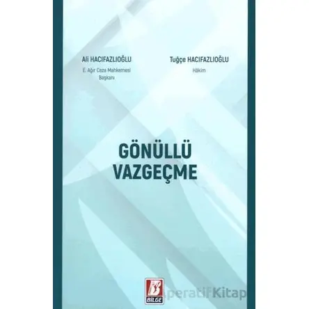 Gönüllü Vazgeçme - Tuğçe Hacıfazlıoğlu - Bilge Yayınevi