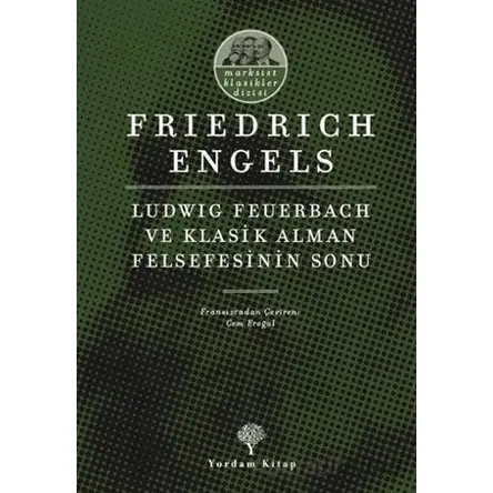 Ludwig Feuerbach ve Klasik Alman Felsefesinin Sonu - Friedrich Engels - Yordam Kitap