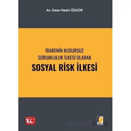 İdarenin Kusursuz Sorumluluk İlkesi Olarak Sosyal Risk İlkesi - Ozan Nesin Özgür - Adalet Yayınevi