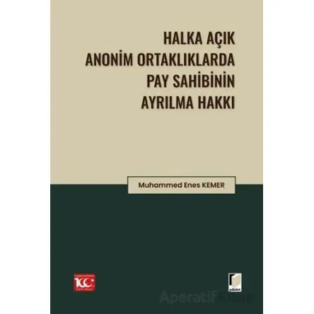 Halka Açık Anonim Ortaklıklarda Pay Sahibinin Ayrılma Hakkı - Muhammet Enes Kemer - Adalet Yayınevi