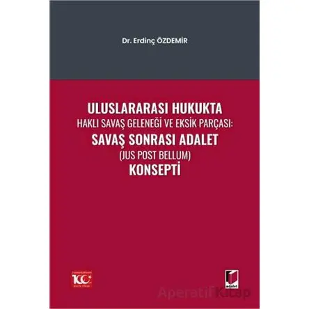 Uluslararası Hukukta Haklı Savaş Geleneği Ve Eksik Parçası: Savaş Sonrası Adalet (Jus Post Bellum) K
