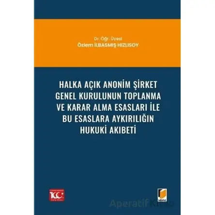 Halka Açık Anonim Şirket Genel Kurulunun Toplanma ve Karar Alma Esasları ile Bu Esaslara Aykırılığın