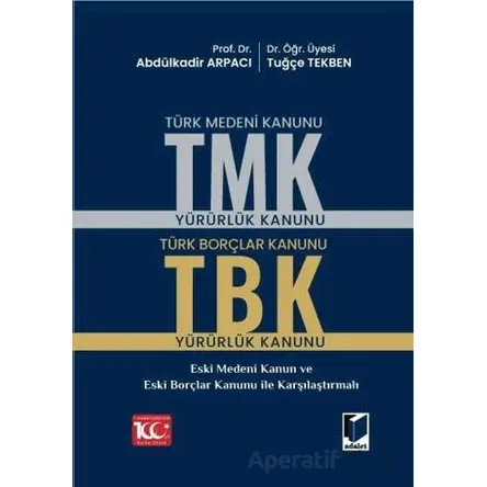 Türk Medeni Kanunu (TMK) - Türk Borçlar Kanunu (TBK) - Tuğçe Tekben - Adalet Yayınevi