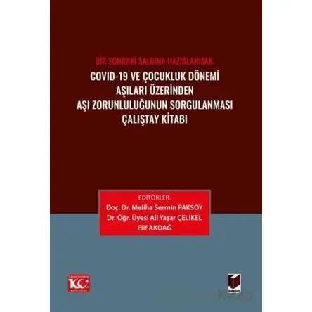 Covid-19 ve Çocukluk Dönemi Aşıları Üzerinden Aşı Zorunluluğunun Sorgulanması Çalıştay Kitabı