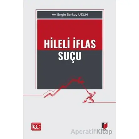Hileli İflas Suçu - Engin Berkay Uzun - Adalet Yayınevi