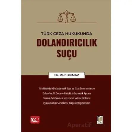 Türk Ceza Hukukunda Dolandırıcılık Suçu - Raif Bıkmaz - Adalet Yayınevi