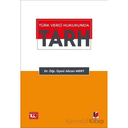 Türk Vergi Hukukunda Tarh - Alican Mert - Adalet Yayınevi