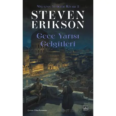 Gece Yarısı Gelgitleri - Malazan Yitikler Kitabı 5 - Steven Erikson - İthaki Yayınları