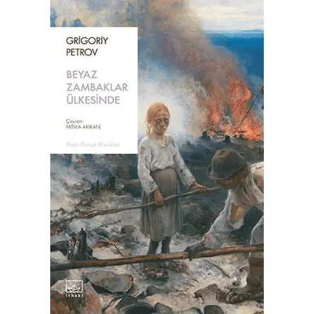 Beyaz Zambaklar Ülkesinde - Grigory Petrov - İthaki Yayınları
