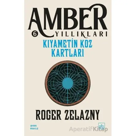Kıyametin Koz Kartları - Amber Yıllıkları 6 - Roger Zelazny - İthaki Yayınları