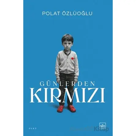 Günlerden Kırmızı - Polat Özlüoğlu - İthaki Yayınları