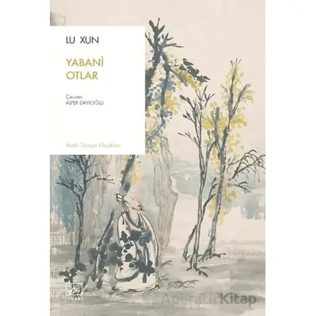 Yabani Otlar - Lu Xun - İthaki Yayınları