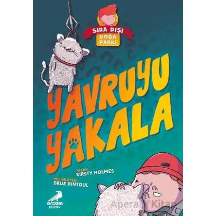 Yavruyu Yakala - Sıra Dışı Doğa Parkı - Kirsty Holmes - Erdem Çocuk