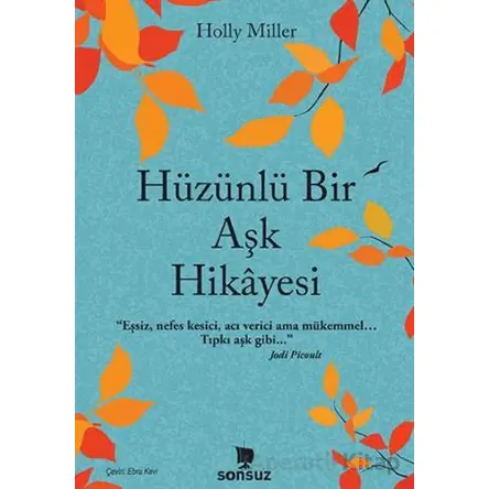 Hüzünlü Bir Aşk Hikayesi - Holly Miller - Sonsuz Kitap Yayınları