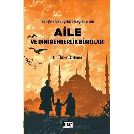 Yetişkin Din Eğitimi Bağlamında Aile ve Dini Rehberlik Büroları